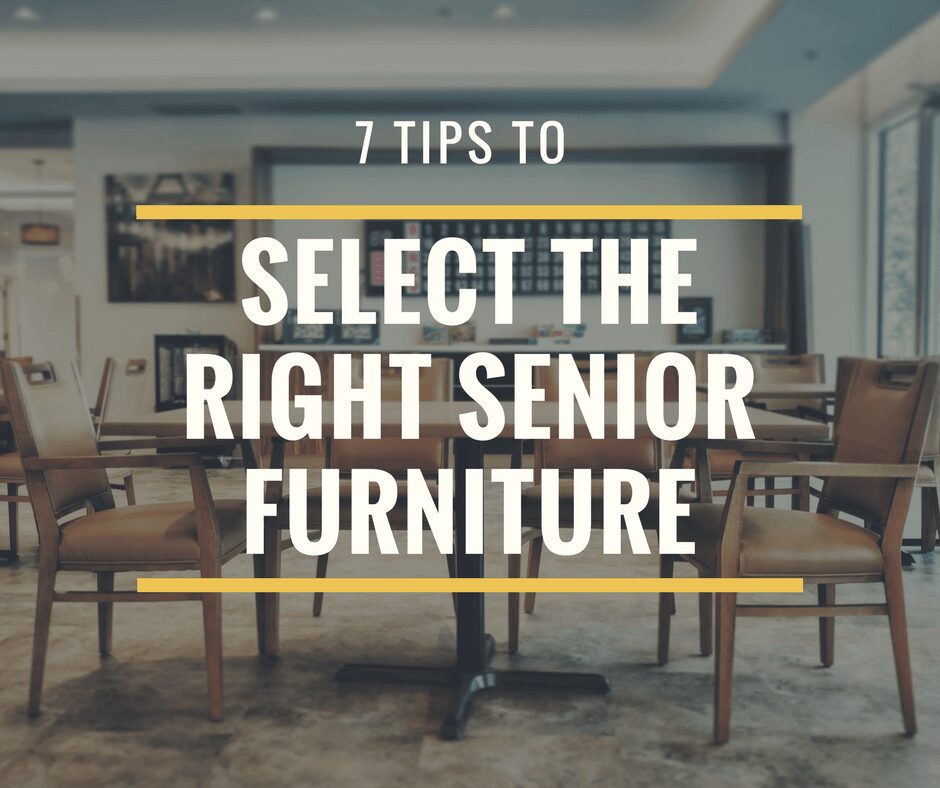 7 Tips to select the right Senior/Assisted living furniture - Keca